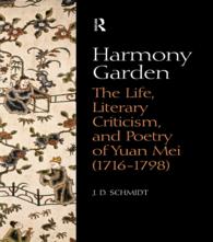 Harmony Garden : The Life, Literary Criticism, and Poetry of Yuan Mei (1716-1798)