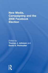 ニューメディア、選挙キャンペーンと2008年フェイスブック選挙<br>New Media, Campaigning and the 2008 Facebook Election