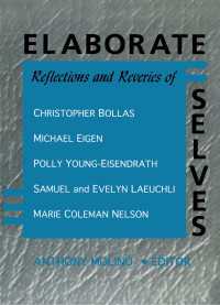 Elaborate Selves : Reflections and Reveries of Christopher Bollas, Michael Eigen, Polly Young-Eisendrath, Samuel and Ev