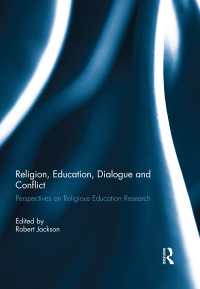 宗教、教育、対話と紛争<br>Religion, Education, Dialogue and Conflict : Perspectives on Religious Education Research