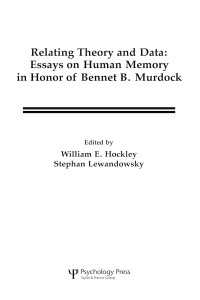Relating Theory and Data : Essays on Human Memory in Honor of Bennet B. Murdock