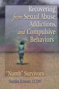 Recovering from Sexual Abuse, Addictions, and Compulsive Behaviors : Numb Survivors