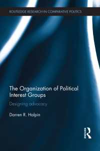 利益団体の政治学<br>The Organization of Political Interest Groups : Designing advocacy