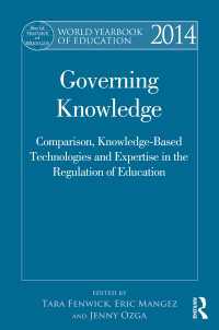 World Yearbook of Education 2014 : Governing Knowledge: Comparison, Knowledge-Based Technologies and Expertise in the Regulation of Education