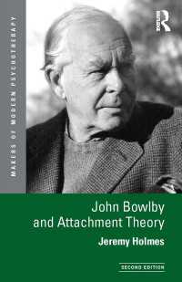 Ｊ．ボウルビィと愛着理論（第２版）<br>John Bowlby and Attachment Theory（2）