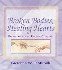 Broken Bodies, Healing Hearts : Reflections of a Hospital Chaplain
