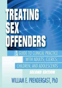 Treating Sex Offenders : A Guide to Clinical Practice with Adults, Clerics, Children, and Adolescents, Second Edition