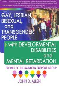 Gay, Lesbian, Bisexual, and Transgender People with Developmental Disabilities and Mental Retardatio : Stories of the Rainbow Support Group