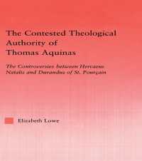 The Contested Theological Authority of Thomas Aquinas : The Controversies Between Hervaeus Natalis and Durandus of St. Pourcain, 1307-1323