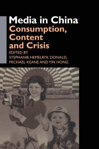 中国のメディア：消費、内容と危機<br>Media in China : Consumption, Content and Crisis