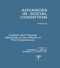 Content and Process Specificity in the Effects of Prior Experiences : Advances in Social Cognition, Volume III