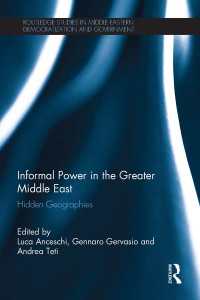 大中東圏にみる非公式権力<br>Informal Power in the Greater Middle East : Hidden Geographies