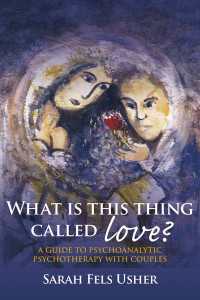 愛とは何か<br>What is This Thing Called Love? : A Guide to Psychoanalytic Psychotherapy with Couples