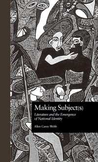 Making Subject(s) : Literature and the Emergence of National Identity