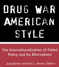 アメリカ麻薬撲滅政策の国際化<br>Drug War American Style : The Internationalization of Failed Policy and its Alternatives