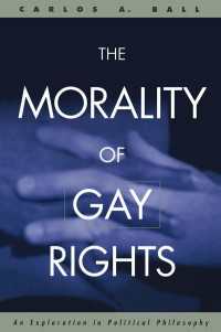 同性愛者の権利：政治哲学における探究<br>The Morality of Gay Rights : An Exploration in Political Philosophy