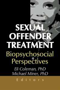 Sexual Offender Treatment : Biopsychosocial Perspectives