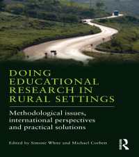 農村地域における教育調査の実践<br>Doing Educational Research in Rural Settings : Methodological issues, international perspectives and practical solutions