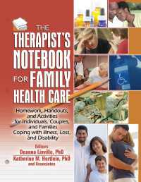 The Therapist's Notebook for Family Health Care : Homework, Handouts, and Activities for Individuals, Couples, and Families Coping with Illness, Loss, and Disability