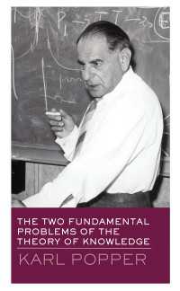 ポパー著／知識論の二つの根本問題<br>The Two Fundamental Problems of the Theory of Knowledge
