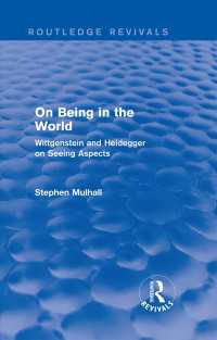 Ｓ．ムルホール著／世界内存在について：ウィトゲンシュタインの知覚論とハイデガー『存在と時間』をつなぐ（復刊）<br>On Being in the World (Routledge Revivals) : Wittgenstein and Heidegger on Seeing Aspects