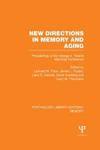 記憶と加齢の新傾向：会議録<br>New Directions in Memory and Aging (PLE: Memory) : Proceedings of the George A. Talland Memorial Conference