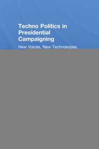 大統領選挙にみるテクノ・ポリティクス<br>Techno Politics in Presidential Campaigning : New Voices, New Technologies, and New Voters