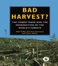 Bad Harvest : The Timber Trade and the Degradation of Global Forests