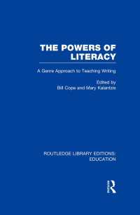 The Powers of Literacy (RLE Edu I) : A Genre Approach to Teaching Writing