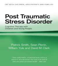 PTSD：児童・青年の認知療法<br>Post Traumatic Stress Disorder : Cognitive Therapy with Children and Young People