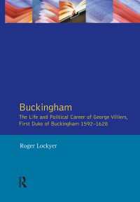 Buckingham : The Life and Political Career of George Villiers, First Duke of Buckingham 1592-1628