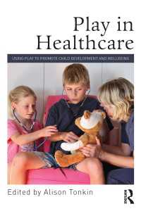 Play in Healthcare : Using Play to Promote Child Development and Wellbeing