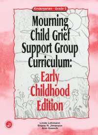 Mourning Child Grief Support Group Curriculum : Early Childhood Edition: Kindergarten - Grade 2