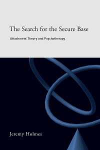 愛着理論と精神療法<br>The Search for the Secure Base : Attachment Theory and Psychotherapy
