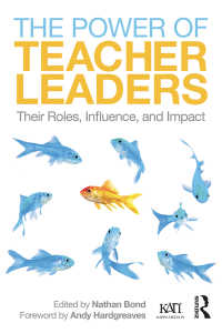 The Power of Teacher Leaders : Their Roles, Influence, and Impact