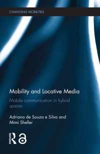 Mobility and Locative Media : Mobile Communication in Hybrid Spaces