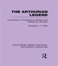The Arthurian Legend : Comparison of Treatment in Modern and Mediaeval Literature