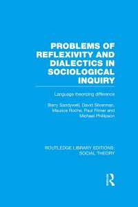 Problems of Reflexivity and Dialectics in Sociological Inquiry (RLE Social Theory) : Language Theorizing Difference