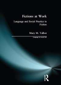 Fictions at Work : Language and Social Practice in Fiction