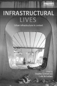 都市のインフラと日常生活<br>Infrastructural Lives : Urban Infrastructure in Context