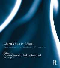 China's Rise in Africa : Perspectives on a Developing Connection
