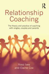 Relationship Coaching : The theory and practice of coaching with singles, couples and parents