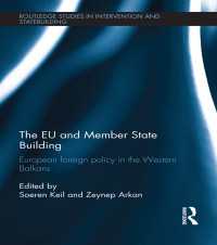 The EU and Member State Building : European Foreign Policy in the Western Balkans