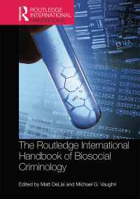 ラウトレッジ版　生物社会的犯罪学ハンドブック<br>The Routledge International Handbook of Biosocial Criminology