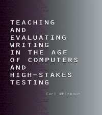 コンピュータと択一式テストの時代の作文教授・評価法<br>Teaching and Evaluating Writing in the Age of Computers and High-Stakes Testing