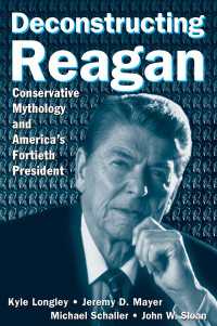 レーガンの脱構築<br>Deconstructing Reagan : Conservative Mythology and America's Fortieth President