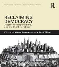 民主主義の回復：判断、責任と政治への権利<br>Reclaiming Democracy : Judgment, Responsibility and the Right to Politics