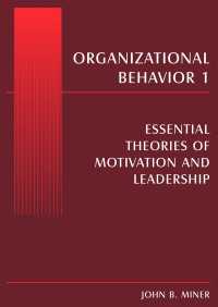 組織行動１：モチベーションとリーダーシップの主要理論<br>Organizational Behavior 1 : Essential Theories of Motivation and Leadership