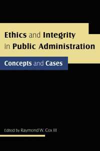 行政における倫理と誠実性：概念と事例<br>Ethics and Integrity in Public Administration: Concepts and Cases : Concepts and Cases