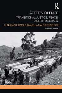 移行期正義、平和と民主主義：紛争解決の要点<br>After Violence : Transitional Justice, Peace, and Democracy